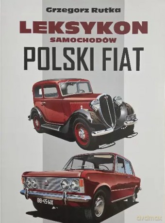 Leksykon Samochodów Polski Fiat - Grzegorz Rutka [KSIĄŻKA]