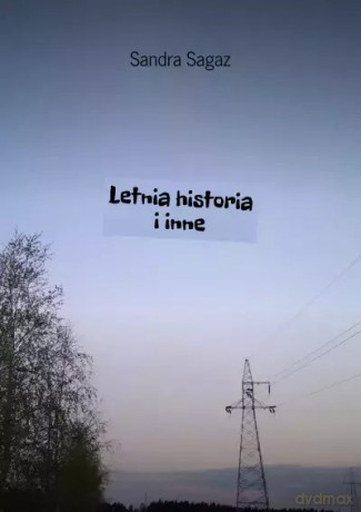 Letnia historia i inne - Sandra Sagaz [KSIĄŻKA]