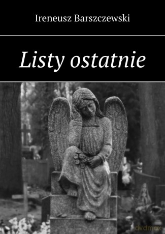 Listy ostatnie - Ireneusz Barszczewski [KSIĄŻKA]