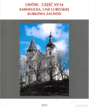 Lwów. Część VI/14. Karmelicka, Unii Lubelskiej, Kurkowa Zachód - Przemysław Włodek [KSIĄŻKA]