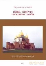 Lwów. Część VII/2. Ulica Zielona i Sichów - Przemysław Włodek [KSIĄŻKA]