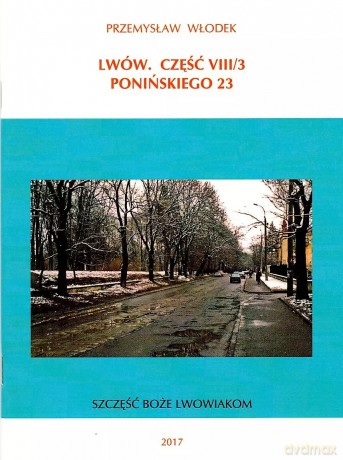 Lwów. Część VIII/3. Ponińskiego 23 - Przemysław Włodek [KSIĄŻKA]