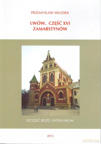 Lwów. Część XVI. Zamarstynów - Przemysław Włodek [KSIĄŻKA]