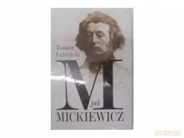 M jak Mickiewicz, książka papierowa - Tomasz Łubieński [KSIĄŻKA]