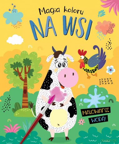 Magia koloru. Na wsi. Malowanie wodą! [KSIĄŻKA]