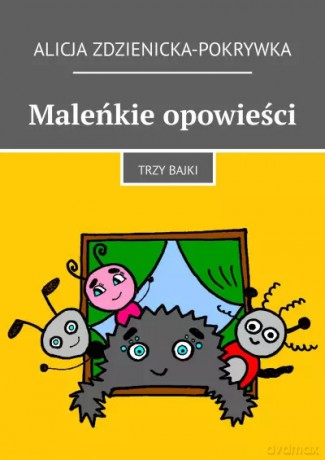 Maleńkie opowieści - Alicja Zdzienicka-Pokrywka [KSIĄŻKA]