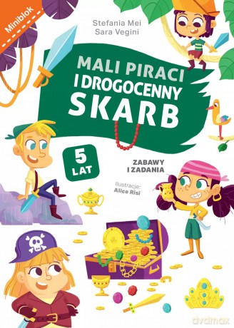 Mali piraci i drogenny skarb. Zabawy i zadania - Alice Risi (ilustr.), Stefania Mei, Sara Vegini [KSIĄŻKA]