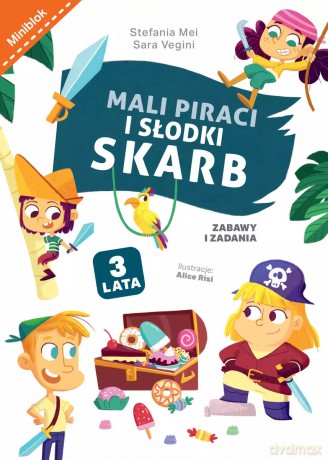 Mali piraci i słodki skarb. Zabawy i zadania - Alice Risi (ilustr.), Stefania Mei, Sara Vegini [KSIĄŻKA]