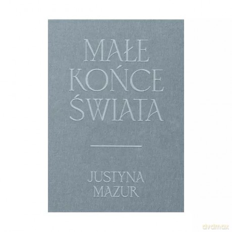 Małe końce świata - Mazur Justyna [KSIĄŻKA]