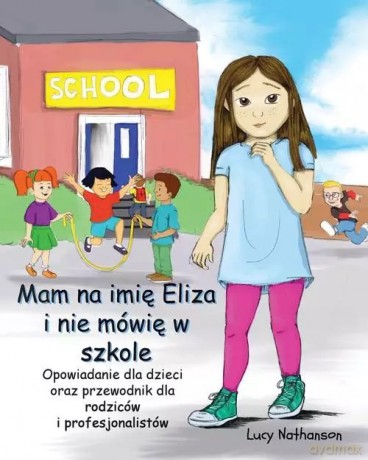 Mam na imię Eliza i nie mówię w szkole - Lucy Nathanson [KSIĄŻKA]
