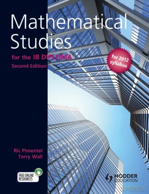 Mathematical Studies for the IB Diploma. 2nd ed. Pimentel, R - Ric Pimental, Terry Wall [KSIĄŻKA]