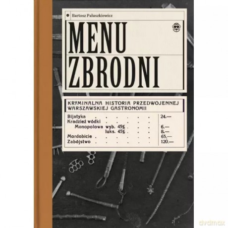 Menu zbrodni - Paluszkiewicz Bartosz [KSIĄŻKA]