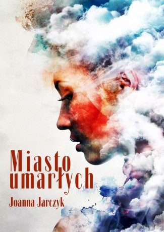 Miasto umarłych - Joanna Jarczyk [KSIĄŻKA]