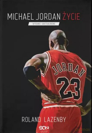Michael Jordan. Życie, wydanie V (barwione brzegi) - Roland Lazenby [KSIĄŻKA]