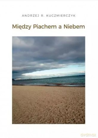 Między Piachem a Niebem - Andrzej R. Kuczmierczyk [KSIĄŻKA]