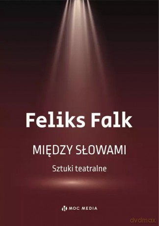 Między słowami. Sztuki teatralne - Feliks Falk [KSIĄŻKA]