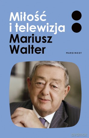 Miłość i telewizja - Mariusz Walter, Zofia Turowska [KSIĄŻKA]