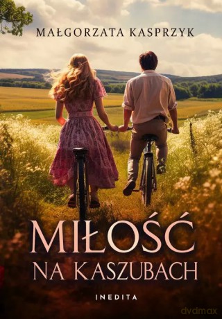 Miłość na Kaszubach - Małgorzata Kasprzyk [KSIĄŻKA]