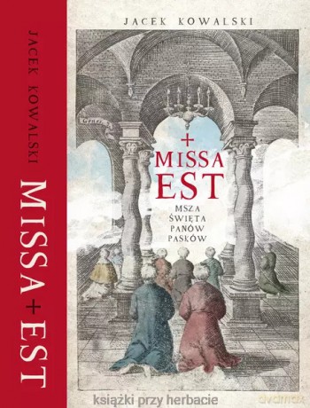 Missa est. Msza święta panów Pasków - Jacek Kowalski [KSIĄŻKA]