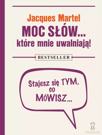 Moc słów... które mnie uwalniają! - Jacques Martel [KSIĄŻKA]