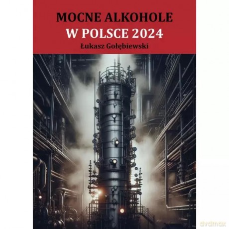 Mocne alkohole w Polsce 2024 - Łukasz Gołębiewski [KSIĄŻKA]