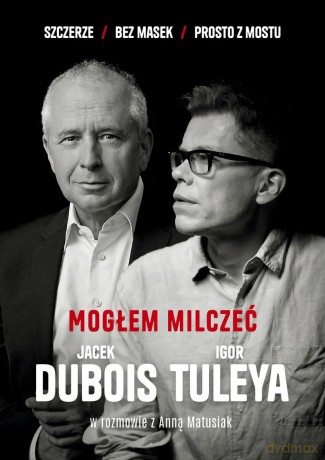 Mogłem milczeć - Jacek Dubois, Igor Tuleya, Anna Matusiak [KSIĄŻKA]
