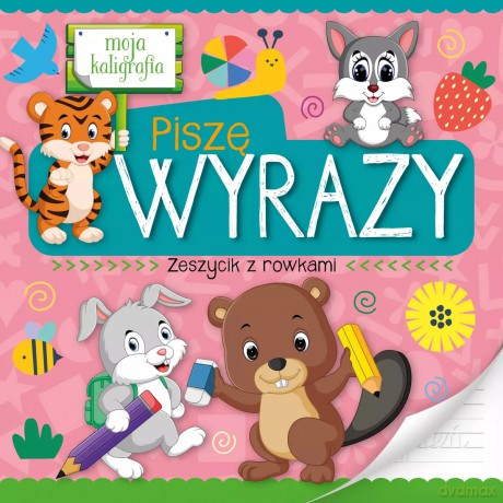 Moja kaligrafia. Piszę wyrazy. Zeszycik z rowkami [KSIĄŻKA]