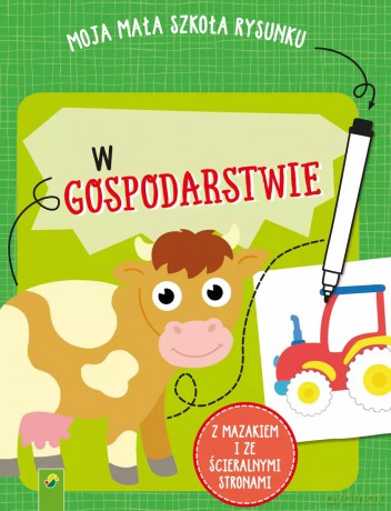 Moja mała szkoła rysunku. W gospodarstwie [KSIĄŻKA]