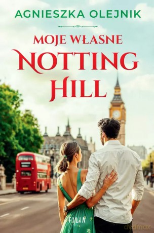 Moje własne Notting Hill - Agnieszka Olejnik [KSIĄŻKA]