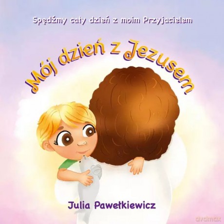 Mój dzień z Jezusem - Pawełkiewicz Julia [KSIĄŻKA]