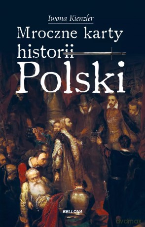 Mroczne karty historii Polski - Iwona Kienzler [KSIĄŻKA]
