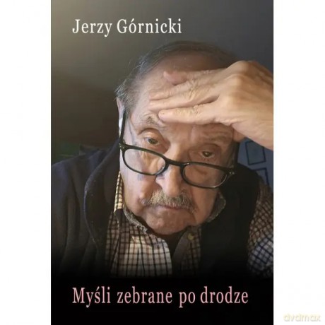 Myśli zebrane po drodze - Górnicki Jerzy [KSIĄŻKA]