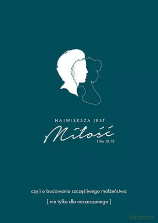 Największa jest miłość czyli o budowaniu szczęśliwego małżeństwa dla narzeczonego - Marcin Szczerbiński [KSIĄŻKA]