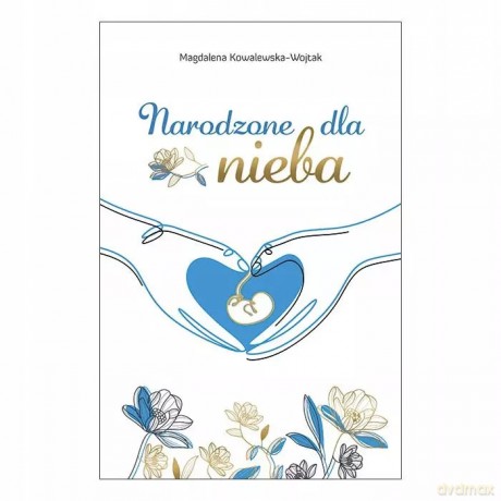 Narodzone dla nieba - Magdalena Kowalewska-Wojtak [KSIĄŻKA]