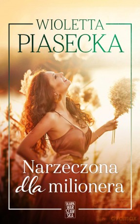 Narzeczona dla milionera. Z autografem - Wioletta Piasecka [KSIĄŻKA]