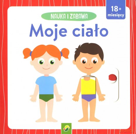 Nauka i zabawa. Moje ciało [KSIĄŻKA]