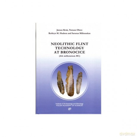 Neolithic Flint Technology at Bronocice (4th millennium BC) [KSIĄŻKA]