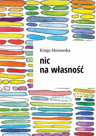 Nic na własność - Kinga Morawska [KSIĄŻKA]
