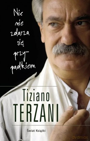 Nic nie zdarza się przypadkiem - Tiziano Terzani [KSIĄŻKA]