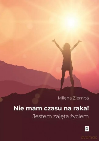 Nie mam czasu na raka - Ziemba (Kora) Milena [KSIĄŻKA]