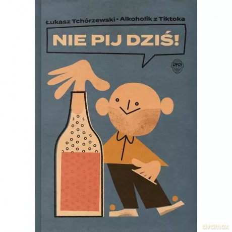 Nie pij dziś! - Tchórzewski Łukasz [KSIĄŻKA]