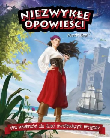 Niezwykłe opowieści. Gra wyobraźni dla dzieci uwielbiających przygody - Martin Lloyd [KSIĄŻKA]