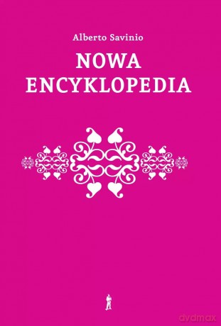 Nowa encyklopedia. Wybór - Savinio Alberto [KSIĄŻKA]