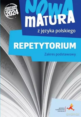 Nowa matura z języka polskiego. Repetytorium. Zakres podstawowy - Katarzyna Tomaszek, Agata Reszewicz, Dorota Dąbrowska [KSIĄŻKA]