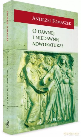 O dawnej i niedawnej adwokaturze - Andrzej Tomaszek [KSIĄŻKA]