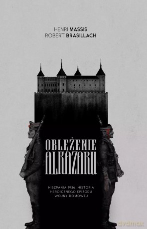Oblężenie Alkazaru - Henri Massis, Robert Brasillach [KSIĄŻKA]