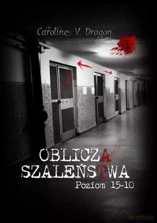 Oblicza Szaleństwa Poziom 15-10 - Caroline V. Dragon [KSIĄŻKA]