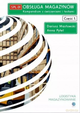 Obsługa Magazynów Kompendium Z Ćwiczeniami I Testami Część 1 - ANNA PYTEL [KSIĄŻKA]