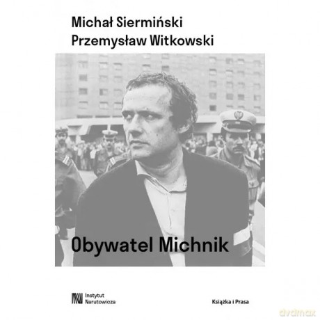 Obywatel Michnik - Siermiński Michał, Witkowski Przemysła [KSIĄŻKA]