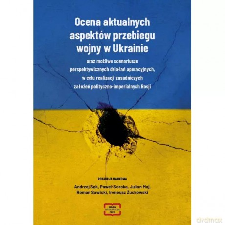 Ocena aktualnych aspektów przebiegu wojny w Ukrainie - Sęk Andrzej, Soroka Paweł, Maj Julian, Stawicki Roman, Żuchowski Ireneusz [KSIĄŻKA]